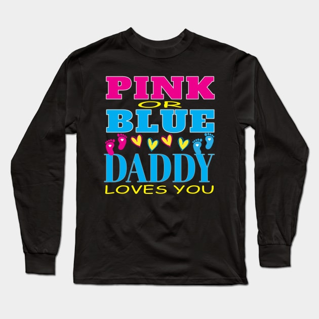 Pink Or Blue Daddy Loves You Baby Gender Reveal Party Baby Shower Long Sleeve T-Shirt by Envision Styles